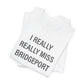 I Really Really Miss Bridgeport Unisex Jersey Short Sleeve T-Shirt