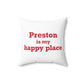 Preston is My Happy Place Spun Polyester Square Pillow