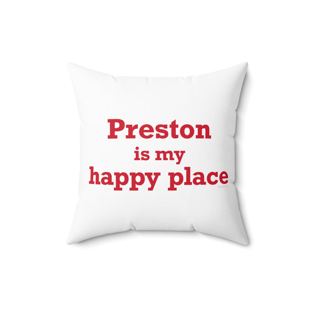 Preston is My Happy Place Spun Polyester Square Pillow