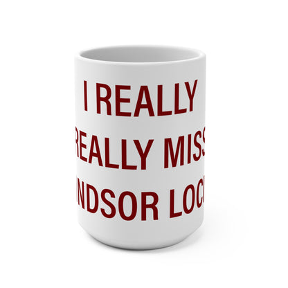 I Really Really Miss Windsor Locks Mug 15oz