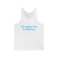 I'd rather be in Monroe. Unisex Jersey Tank