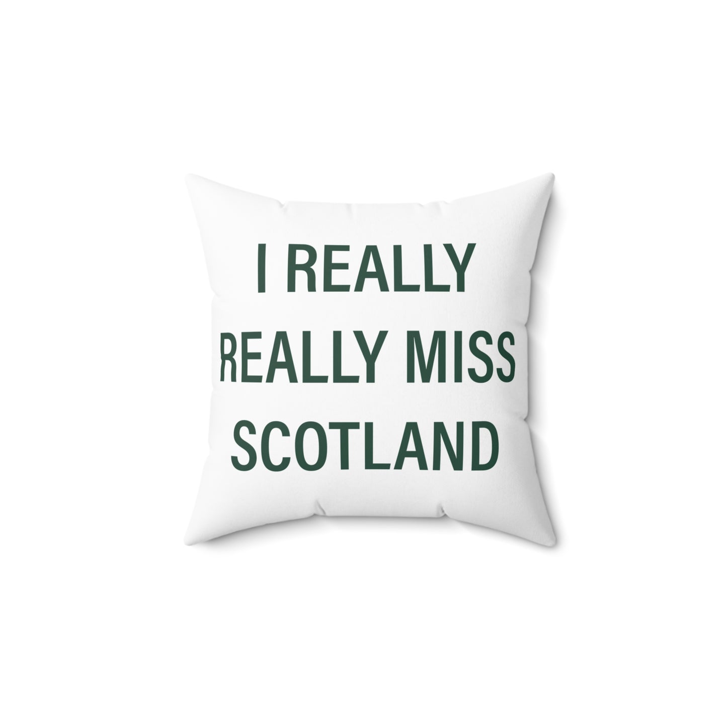 I Really Really Miss Scotland Spun Polyester Square Pillow