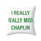 I Really Really Miss Chaplin Spun Polyester Square Pillow