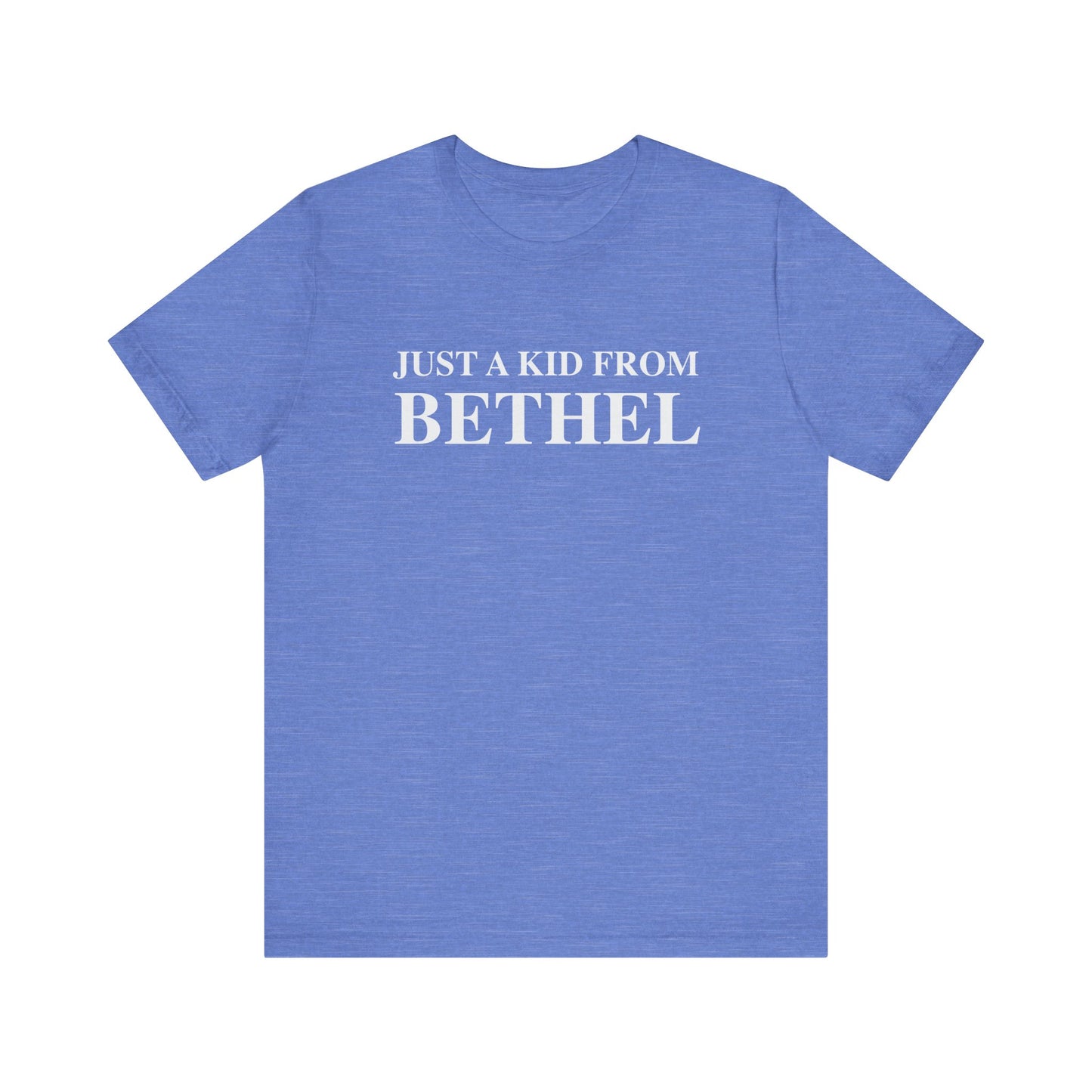 Just a kid from Bethel Unisex Jersey Short Sleeve T-Shirt