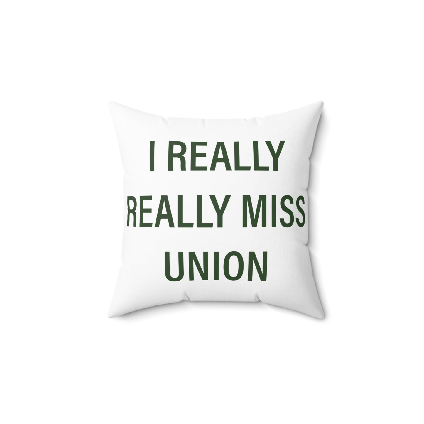 I Really Really Miss Union Spun Polyester Square Pillow