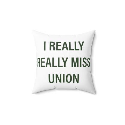 I Really Really Miss Union Spun Polyester Square Pillow