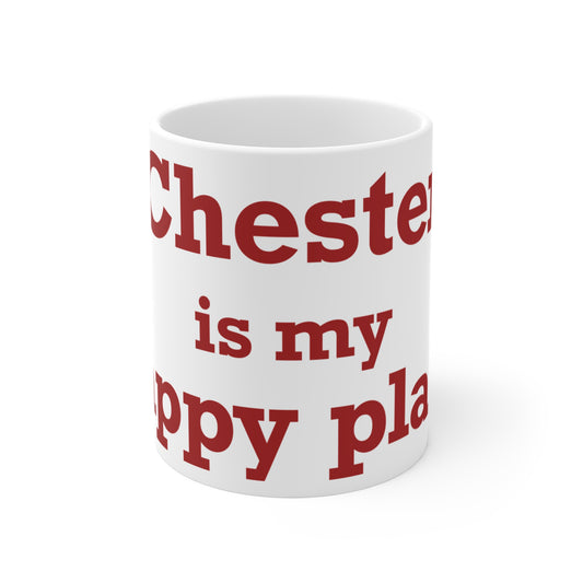 Chester is My Happy Place Mug 11oz