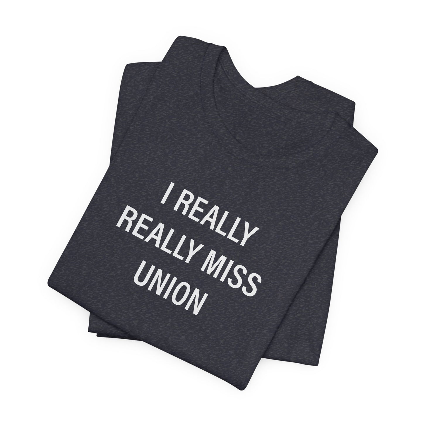 I Really Really Miss Union Unisex Jersey Short Sleeve T-Shirt