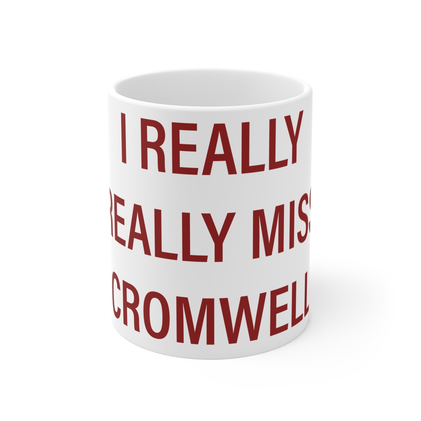 I Really Really Miss Cromwell Mug 11oz