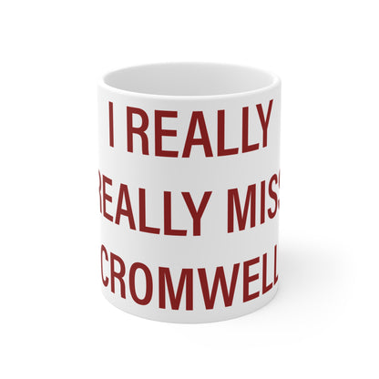 I Really Really Miss Cromwell Mug 11oz