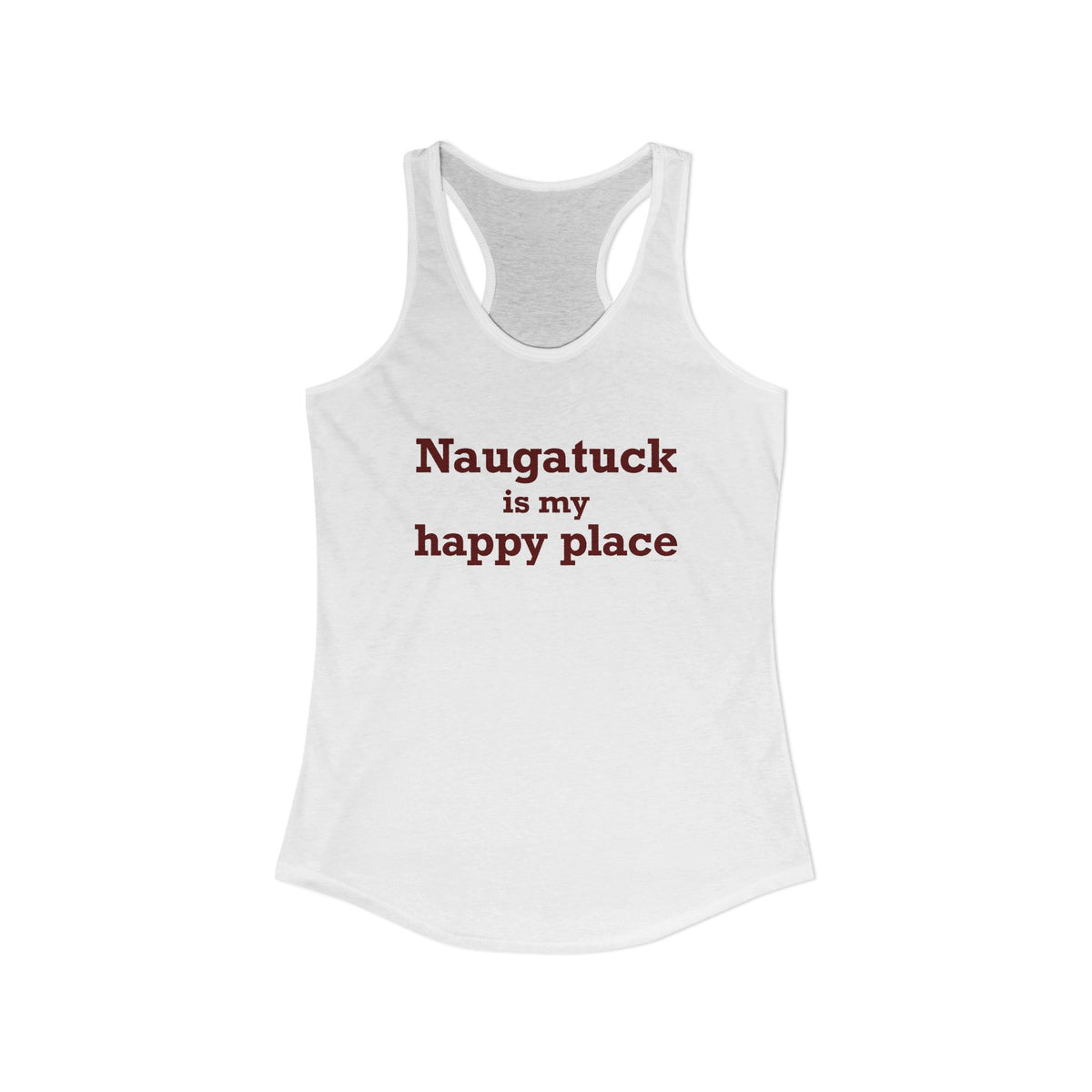 Naugatuck is My Happy Place Women's Ideal Racerback Tank Top