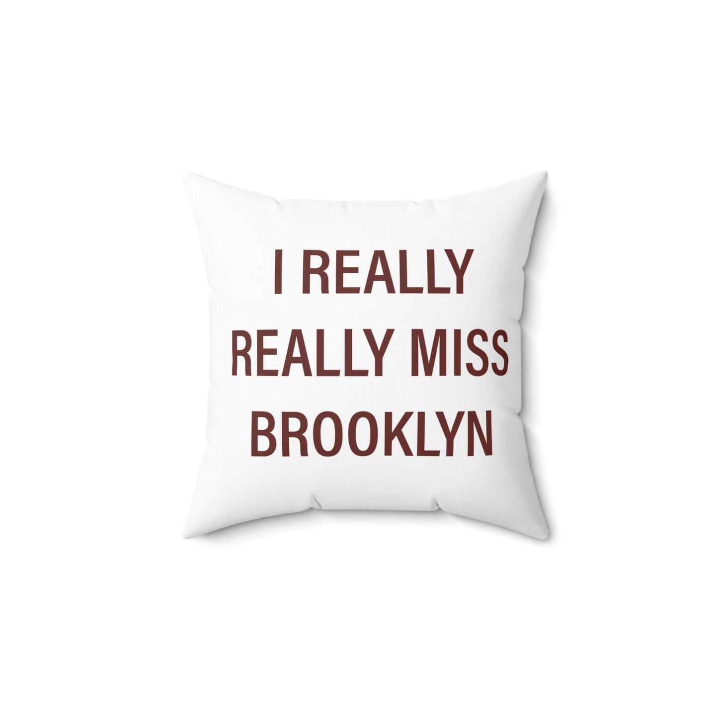 I Really Really Miss Brooklyn Spun Polyester Square Pillow