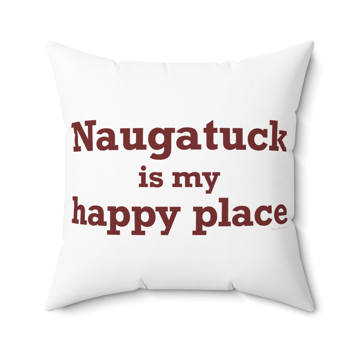 Naugatuck is My Happy Place Polyester Square Pillow