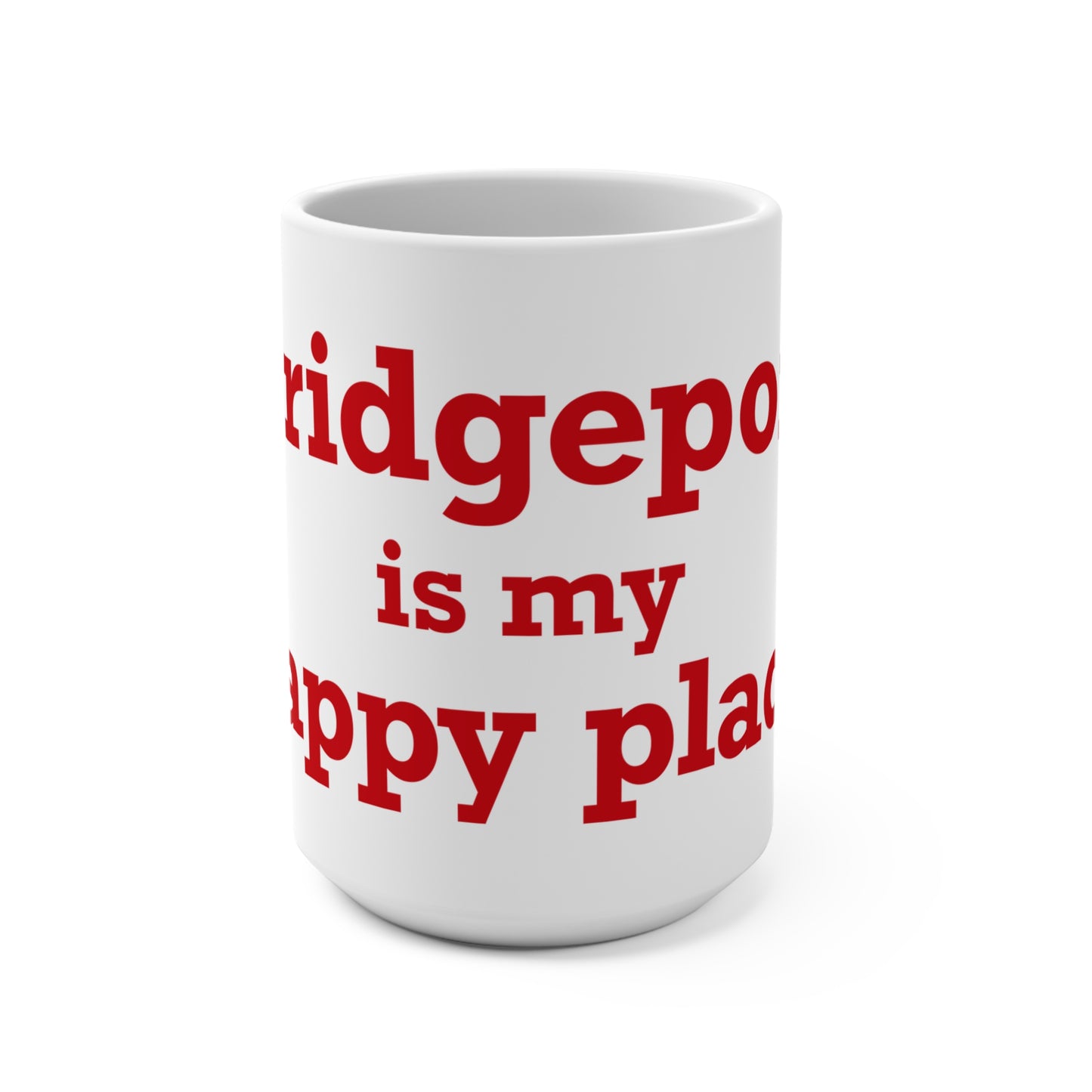 Bridgeport Is My Happy Place  Mug 15oz