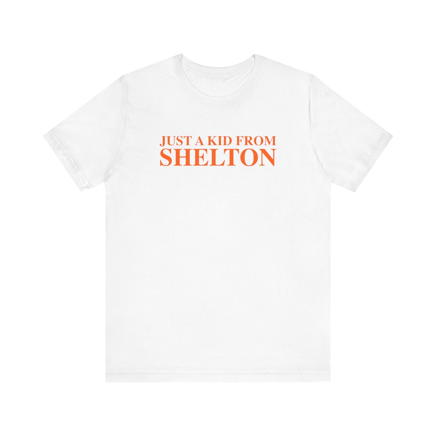 Just a kid from Shelton Unisex Jersey Short Sleeve T-Shirt