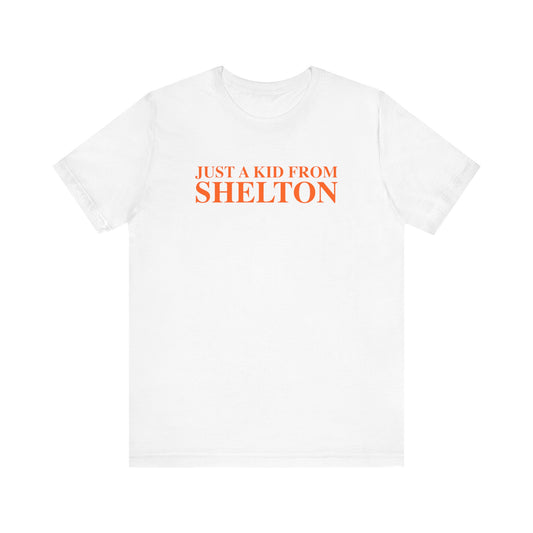 Just a kid from Shelton Unisex Jersey Short Sleeve T-Shirt