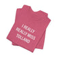 I Really Really Miss Tolland Unisex Jersey Short Sleeve T-Shirt