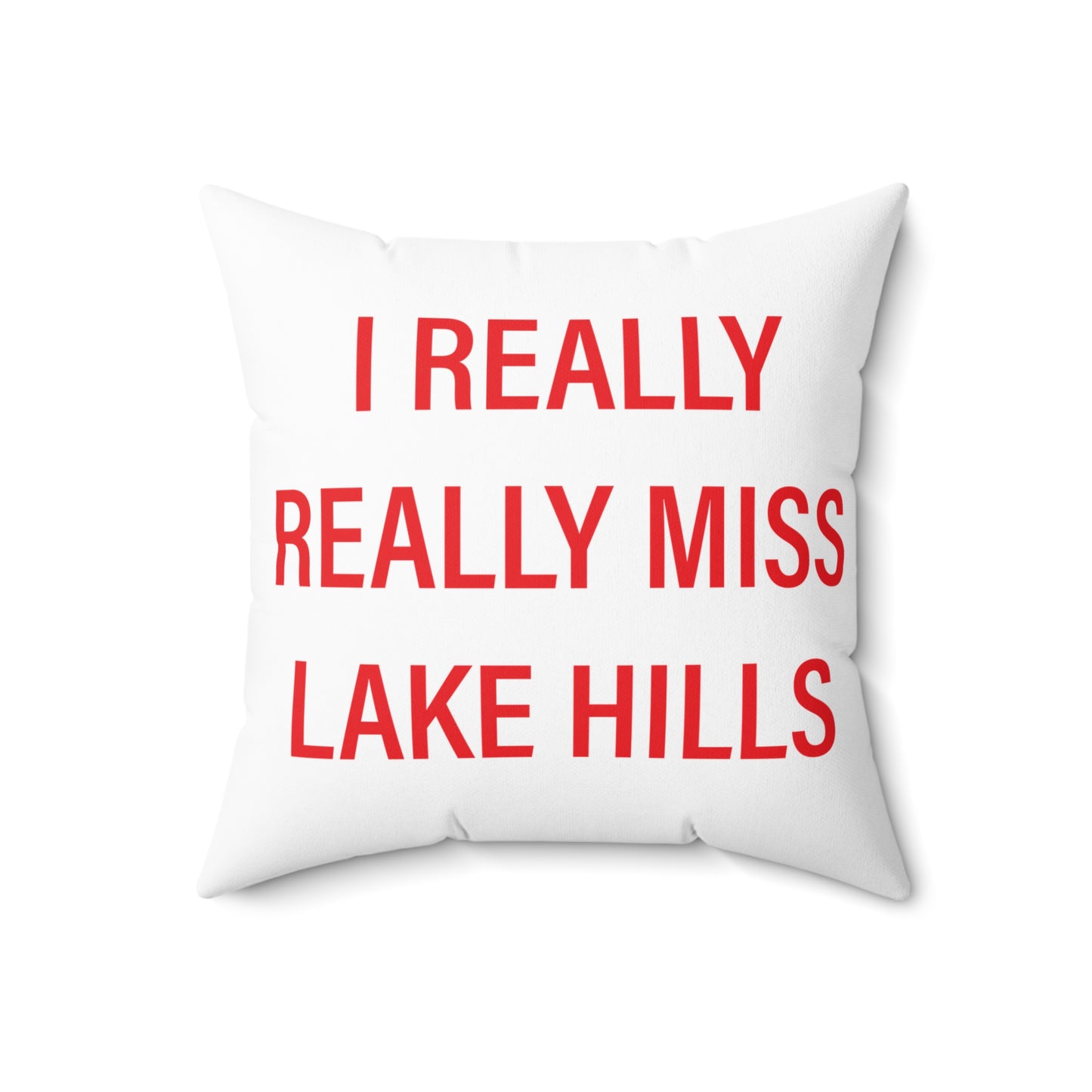 I Really Really Miss Lake Hills Spun Polyester Square Pillow