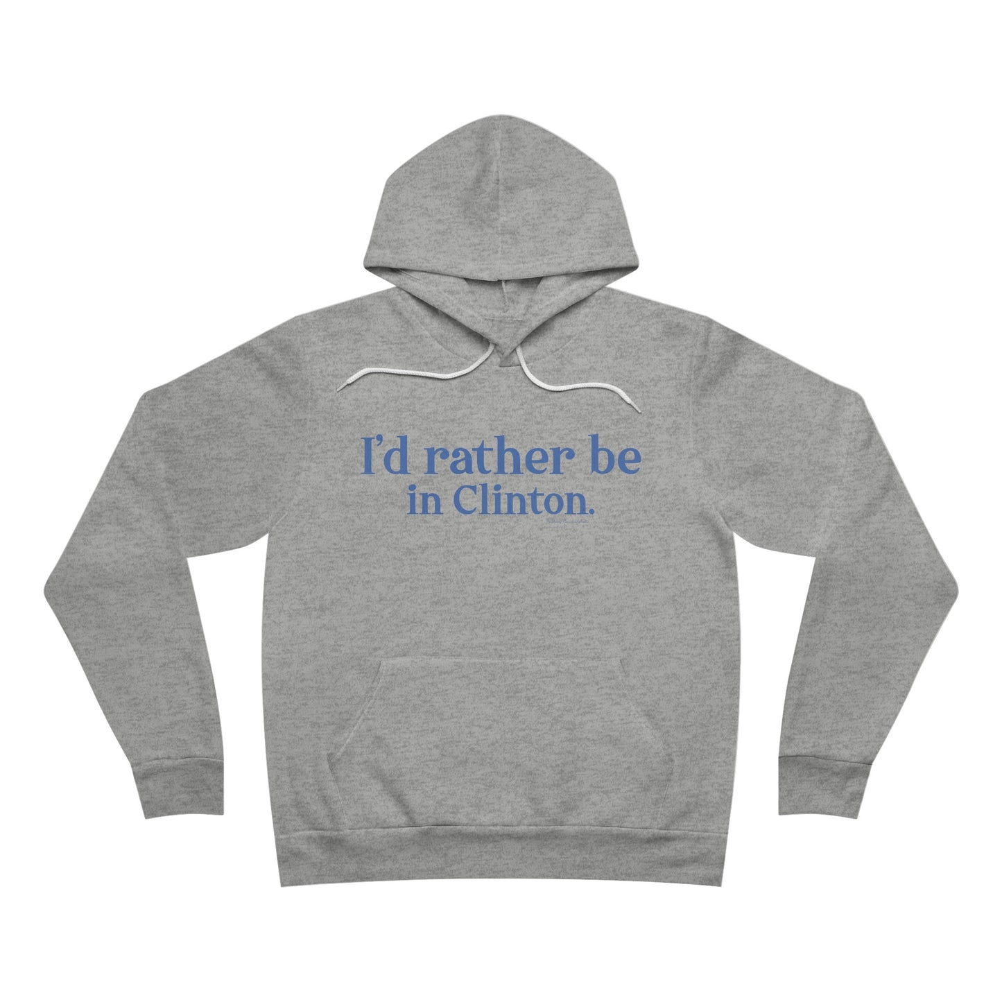 I'd rather be in Clinton. Unisex Sponge Fleece Pullover Hoodie