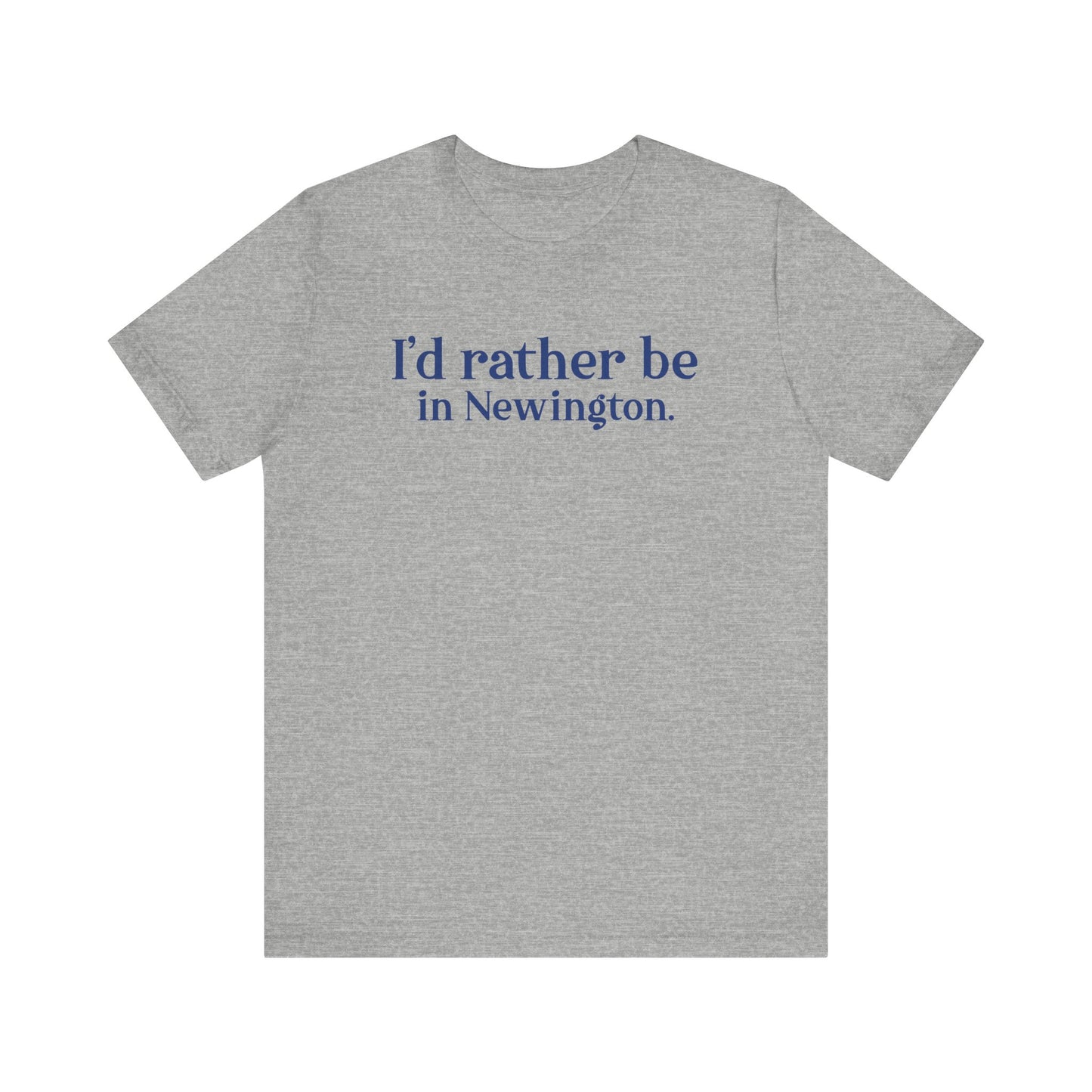 I'd rather be in Newington Unisex Jersey Short Sleeve Tee