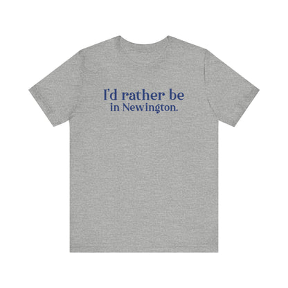 I'd rather be in Newington Unisex Jersey Short Sleeve Tee