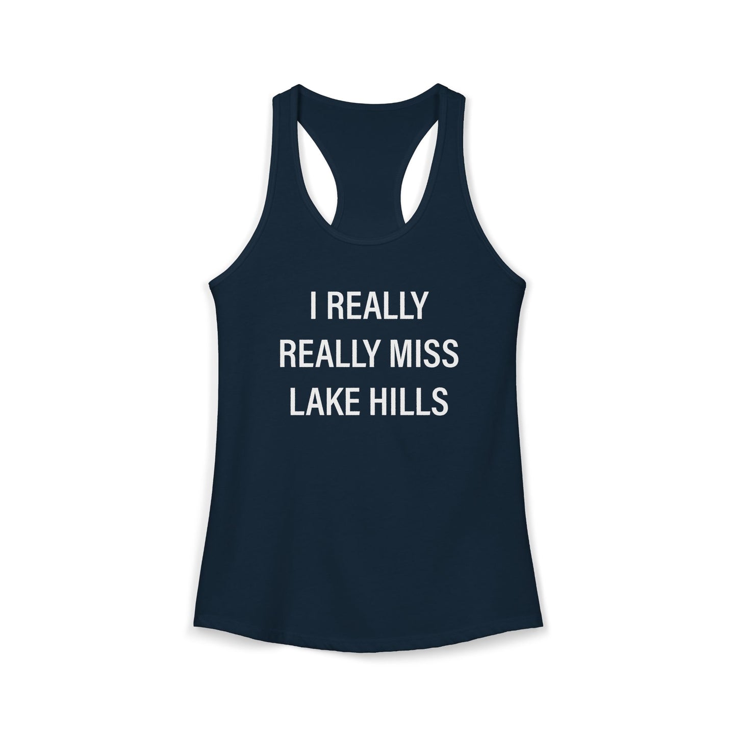 I Really Really Miss Lake Hills Women's Ideal Racerback Tank Top