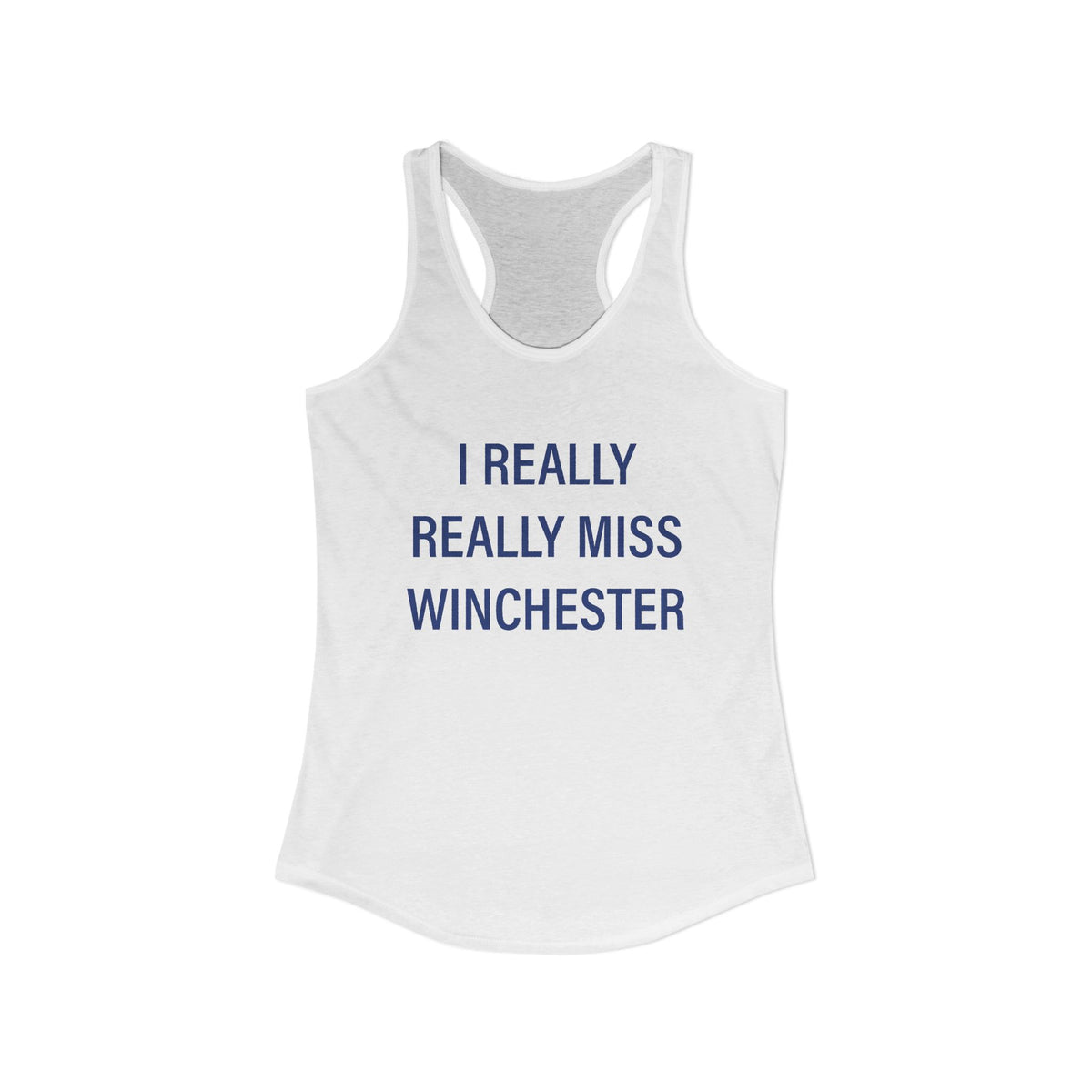 I Really Really Miss Winchester Women's Ideal Racerback Tank Top