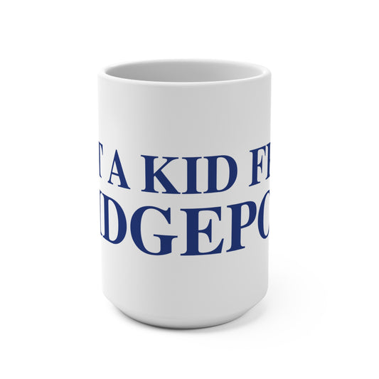 Just a kid from Bridgeport Mug 15oz