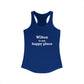 Wilton is my Happy Place Women's Ideal Racerback Tank Top