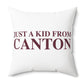 Just a kid from Canton Spun Polyester Square Pillow