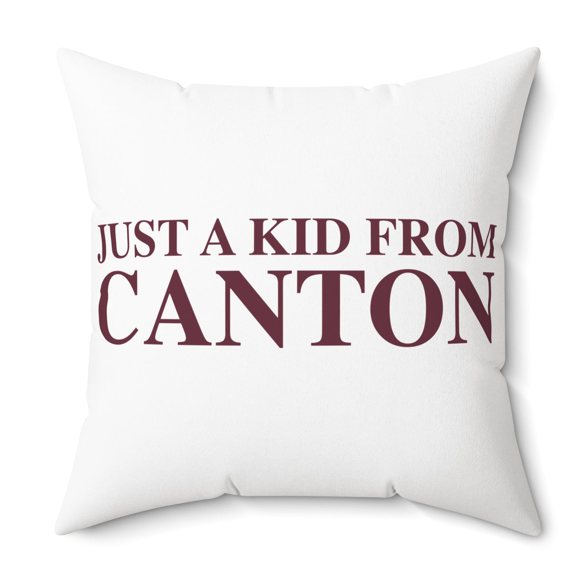 Just a kid from Canton Spun Polyester Square Pillow