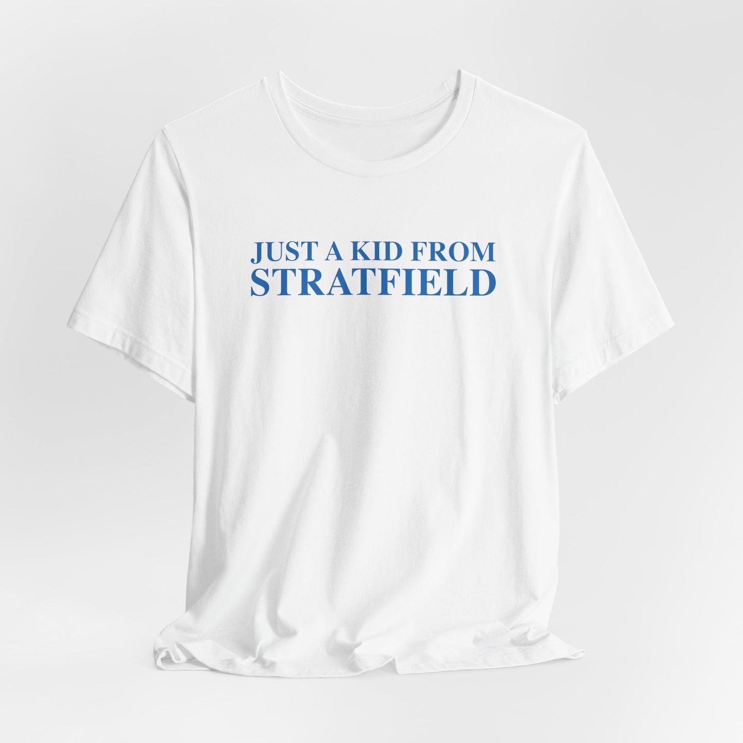 Just a kid from Stratfield Unisex Jersey Short Sleeve T-Shirt