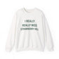 I Really Really Miss Strawberry Hill Unisex Heavy Blend™ Crewneck Sweatshirt