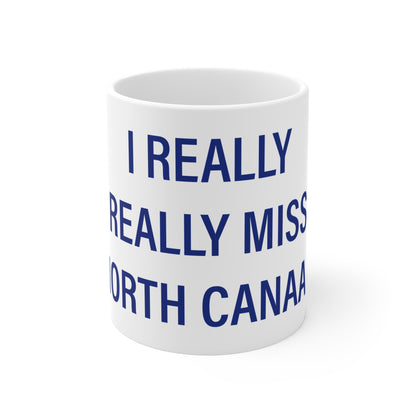 I Really Really Miss North Canaan Mug 11oz