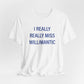 I Really Really Miss Willimantic Unisex Jersey Short Sleeve T-Shirt