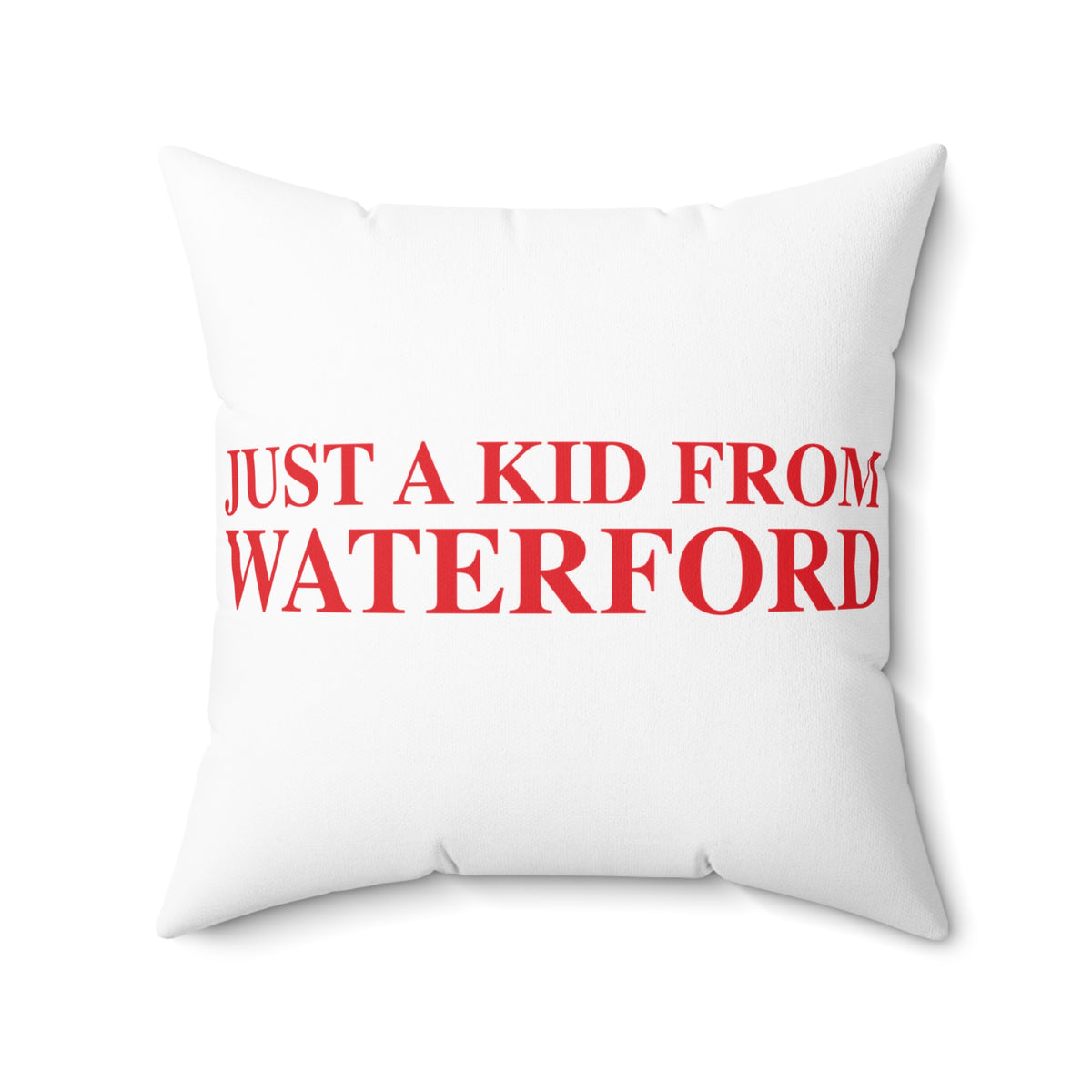 Just a kid from Waterford Spun Polyester Square Pillow