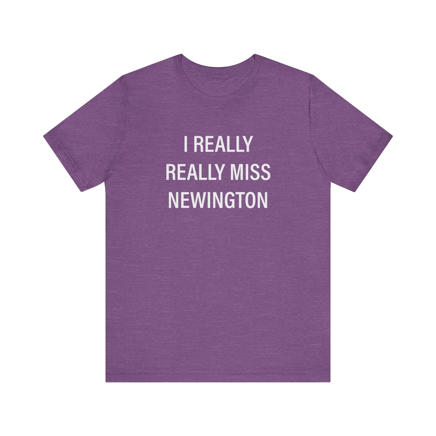 I Really Really Miss Newington Unisex Jersey Short Sleeve Tee