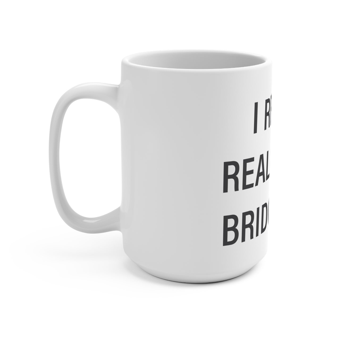 I Really Really Miss Bridgeport Mug 15oz