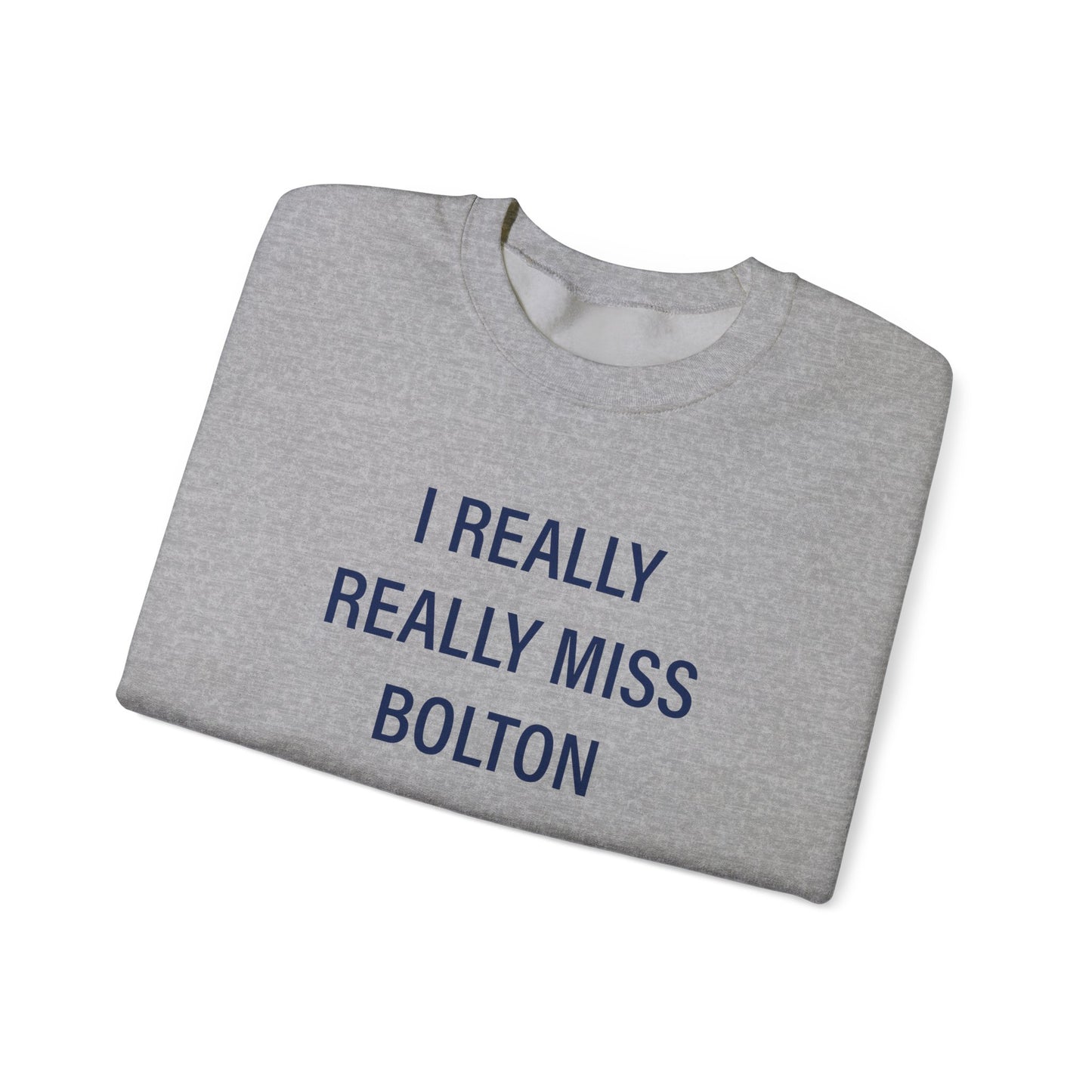 I Really Really Miss Bolton Unisex Heavy Blend™ Crewneck Sweatshirt