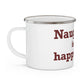 Naugatuck is My Happy Place Enamel Camping Mug