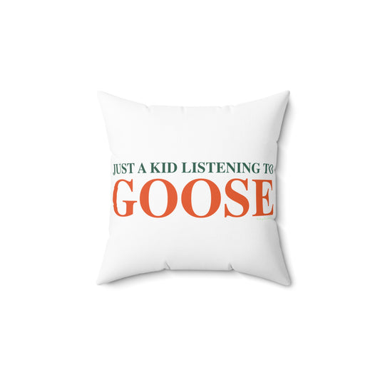 Just a kid listening to Goose - Orange & Green Polyester Square Pillow