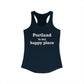 Portland is My Happy Place Women's Ideal Racerback Tank Top