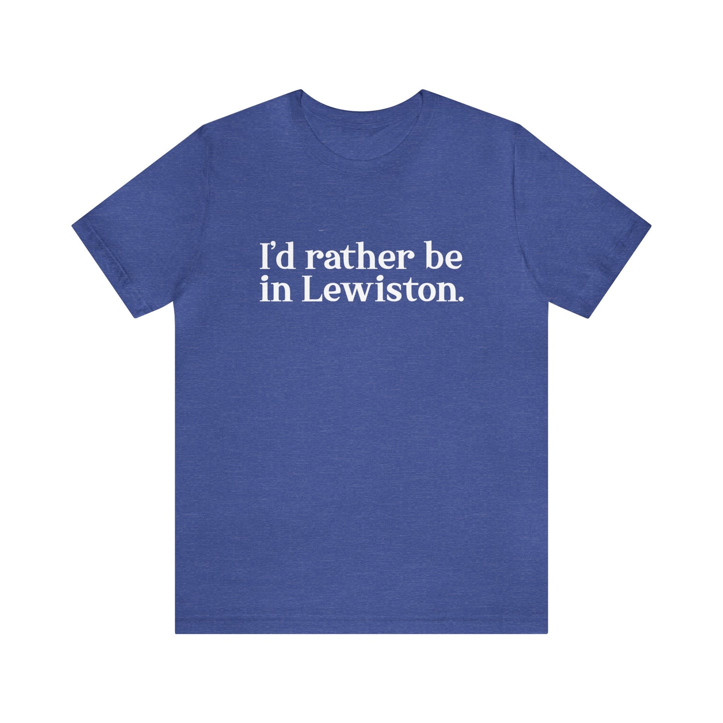 I'd rather be in Lewiston Unisex Jersey Short Sleeve Tee