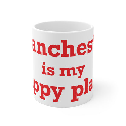 Manchester is My Happy Place Mug 11oz