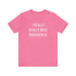 I Really Really Miss Brookfield Unisex Jersey Short Sleeve T-Shirt