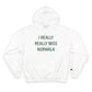 I Really Really Miss Norwalk Champion Hoodie