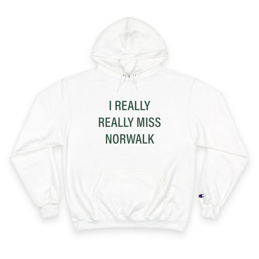 I Really Really Miss Norwalk Champion Hoodie