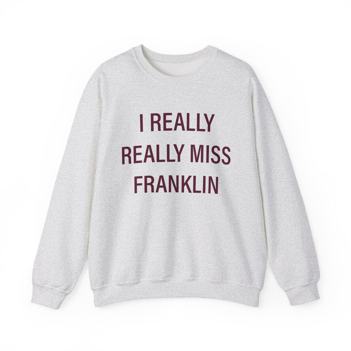 I Really Really Miss Franklin Unisex Heavy Blend™ Crewneck Sweatshirt