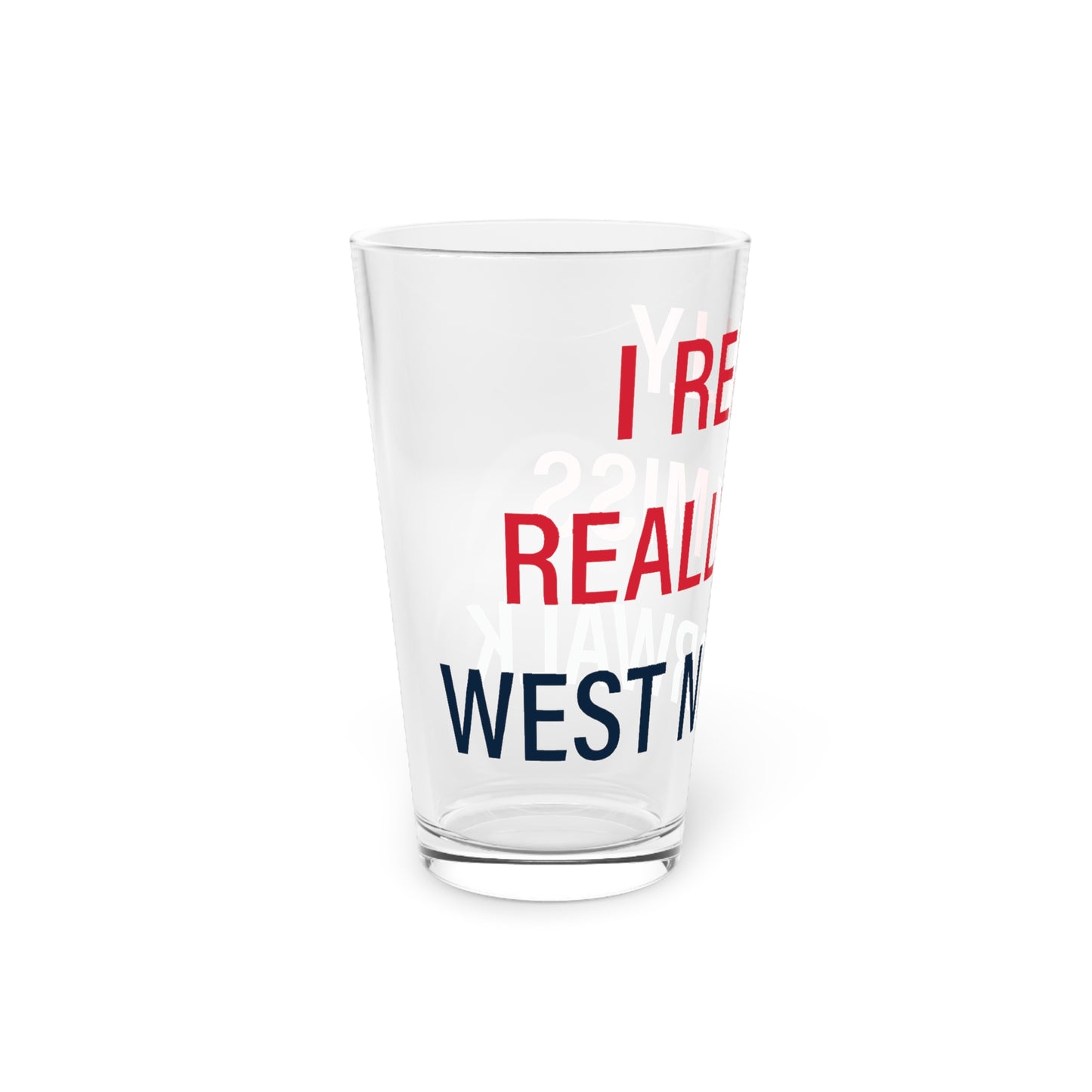 I Really Really Miss West Norwalk Pint Glass, 16oz
