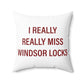 I Really Really Miss Windsor Locks Polyester Square Pillow